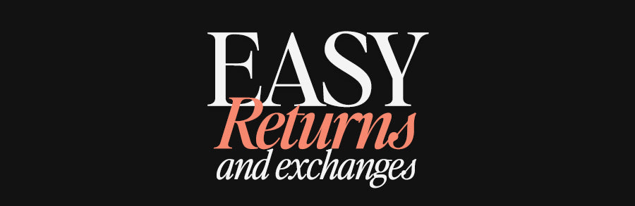 Easy returns and exchanges